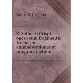 

Книга C. Sallustii Crispi opera cum fragmentis &c Recens. animadversiones et integram lectionis