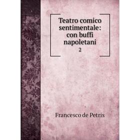 

Книга Teatro comico sentimentale: con buffi napoletani 2