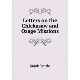 

Книга Letters on the Chickasaw and Osage Missions