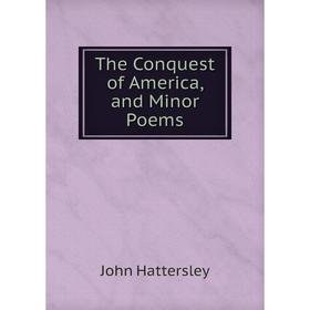 

Книга The Conquest of America, and Minor Poems