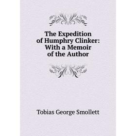 

Книга The Expedition of Humphry Clinker: With a Memoir of the Author