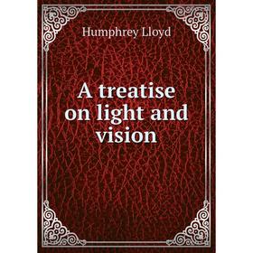 

Книга A treatise on light and vision