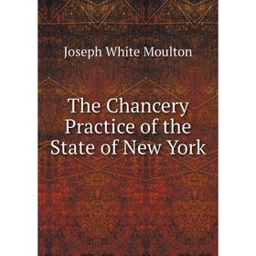 

Книга The Chancery Practice of the State of New York