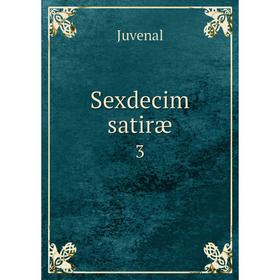 

Книга Sexdecim satiræ 3