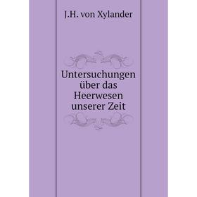 

Книга Untersuchungen über das Heerwesen unserer Zeit