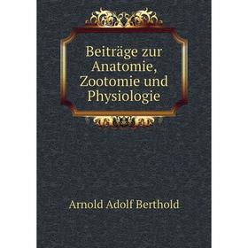 

Книга Beiträge zur Anatomie, Zootomie und Physiologie