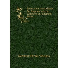 

Книга Briefe eines verstorbenen: Ein fragmentarisches Tagebuch aus England, Wales