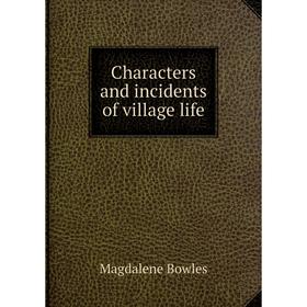 

Книга Characters and incidents of village life