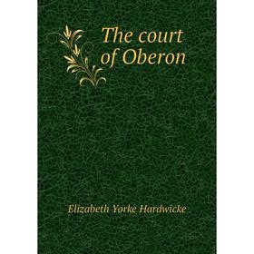 

Книга The court of Oberon
