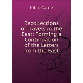 

Книга Recollections of Travels in the East: Forming a Continuation of the Letters from the East