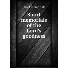 

Книга Short memorials of the Lord's goodness