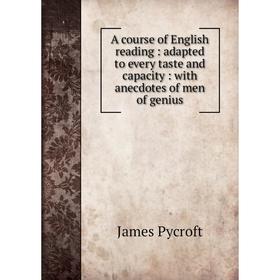 

Книга A course of English reading: adapted to every taste and capacity: with anecdotes of men of genius