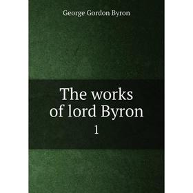

Книга The works of lord Byron 1