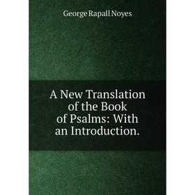 

Книга A New Translation of the Book of Psalms: With an Introduction.