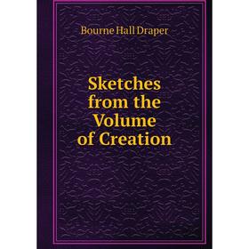

Книга Sketches from the Volume of Creation