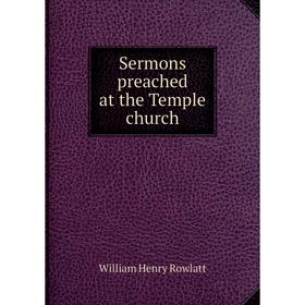 

Книга Sermons preached at the Temple church