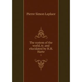 

Книга The system of the world, tr. and elucidated by H.H. Harte 1