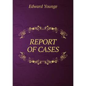 

Книга REPORT OF CASES