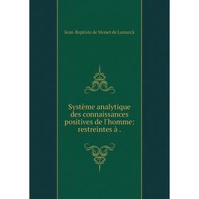 

Книга Système analytique des connaissances positives de l'homme: restreintes à