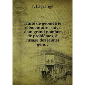 

Книга Traité de géométrie élémentaire: suivi d'un grand nombre de problèmes, à l'usage des jeunes gens