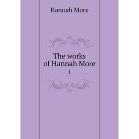 

Книга The works of Hannah More 1