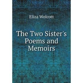 

Книга The Two Sister's Poems and Memoirs