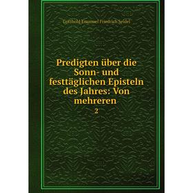 

Книга Predigten über die Sonn- und festtäglichen Episteln des Jahres: Von mehreren 2