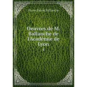 

Книга Oeuvres de M Ballanche de l'Académie de Lyon4
