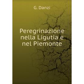 

Книга Peregrinazione nella Ligutia e nel Piemonte
