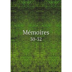 

Книга Mémoires 30-32