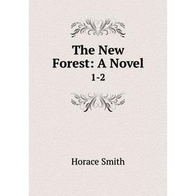 

Книга The New Forest: A Novel 1-2