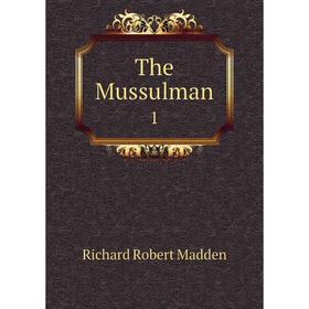 

Книга The Mussulman 1
