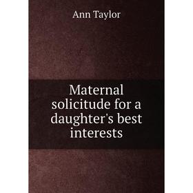 

Книга Maternal solicitude for a daughter's best interests