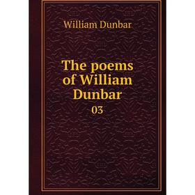 

Книга The poems of William Dunbar 03