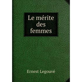 

Книга Le mérite des femmes
