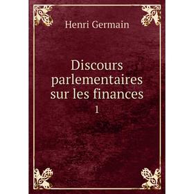 

Книга Discours parlementaires sur les finances 1