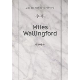 

Книга Miles Wallingford