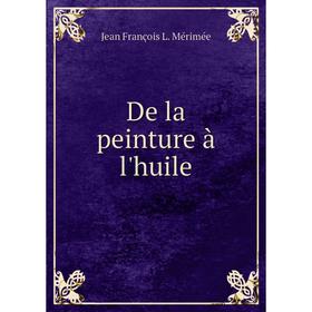 

Книга De la peinture à l'huile