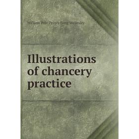 

Книга Illustrations of chancery practice