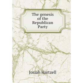 

Книга The genesis of the Republican Party