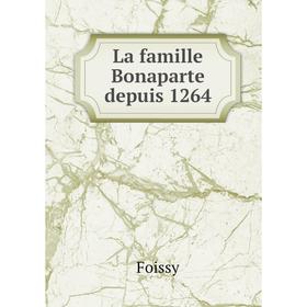 

Книга La famille Bonaparte depuis 1264