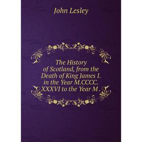 

Книга The History of Scotland, from the Death of King James I. in the Year M.CCCC.XXXVI to the Year M