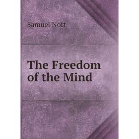 

Книга The Freedom of the Mind