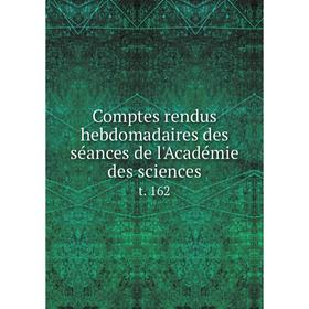 

Книга Comptes rendus hebdomadaires des séances de l'Académie des sciences t. 162