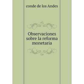 

Книга Observaciones sobre la reforma monetaria