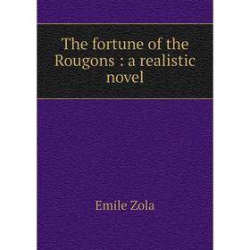 

Книга The fortune of the Rougons: a realistic novel