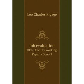 

Книга Job evaluationBEBR Faculty Working Paper v. 5, no. 3