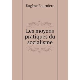 

Книга Les moyens pratiques du socialisme