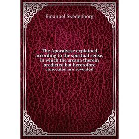 

Книга The Apocalypse explained according to the spiritual sense, in which the arcana therein predicted but heretofore concealed are revealed 4