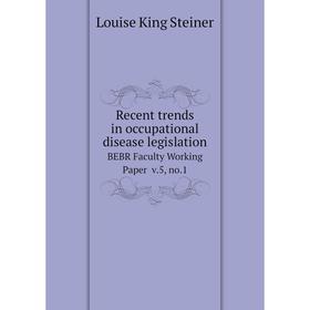 

Книга Recent trends in occupational disease legislation BEBR Faculty Working Paper v.5, no.1